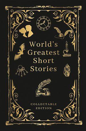 World's Greatest Short Stories by Bram Stoker, O. Henry, F. Scott Fitzgerald, Arthur Conan Doyle, Washington Irving, James Joyce, Edgar Allan Poe, Rabindranath Tagore, H.H. Munro, Guy de Maupassant, Fyodor Dostoevsky, Anton Chekhov, Leo Tolstoy, Katherine Mansfield