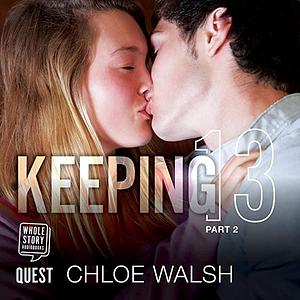 Keeping 13: Part Two by Chloe Walsh