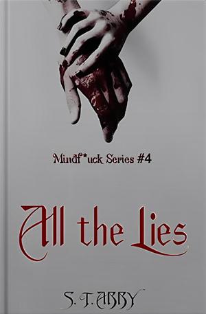 All The Lies by S.T. Abby