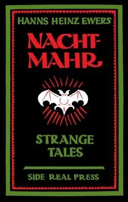 Nachtmahr: Strange Tales by John Hirschhorn-Smith, Hubert Van Calenbergh, Erich Posselt, Mahlon Blaine, Walter F. Kohn, Stephen E. Flowers, Sinclair Dombrow, Hanns Heinz Ewers, Adele Lewisohn, Edgar Parin d'Aulaire