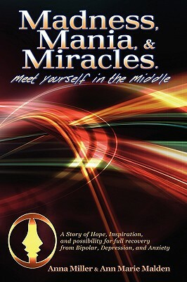 Madness. Mania & Miracles by Anna Miller