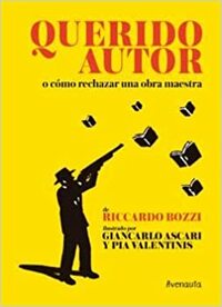 Querido autor o como rechazar una obra maestra by Ricardo Bozzi