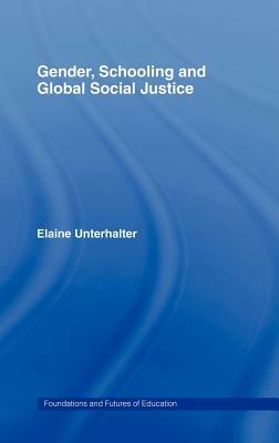 Gender, Schooling and Global Social Justice by Elaine Unterhalter