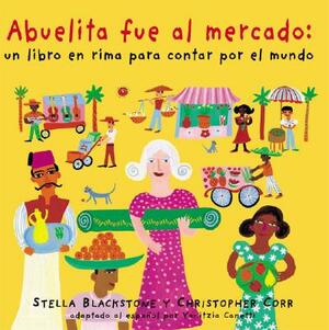 Abuelita Fue Al Mercado a Round-The World Counting Rhyme by Stella Blackstone