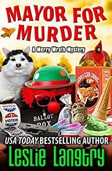 Mayor for Murder (Merry Wrath Mysteries Book 21) by Leslie Langtry