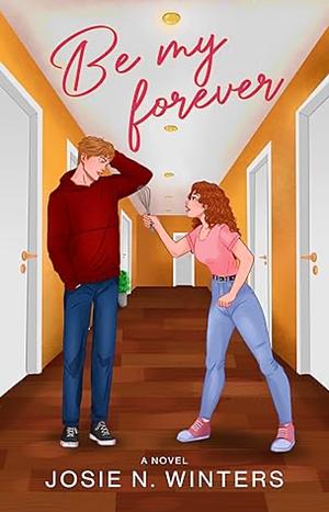 Be My Forever by Josie N. Winters