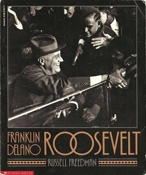 Franklin Delano Roosevelt by Russell Freedman