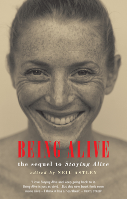Being Alive: The Sequel to Staying Alive by Neil Astley