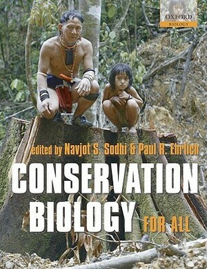 Conservation Biology for All by Navjot S. Sodhi, Paul R. Ehrlich