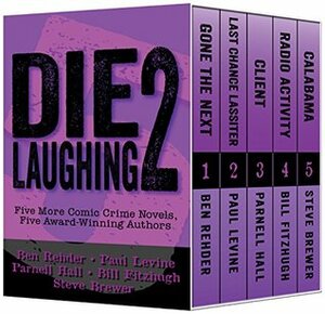 Die Laughing 2: Five More Comic Crime Novels by Bill Fitzhugh, Steve Brewer, Parnell Hall, Paul Levine, Ben Rehder