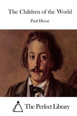 The Children of the World by Paul Heyse