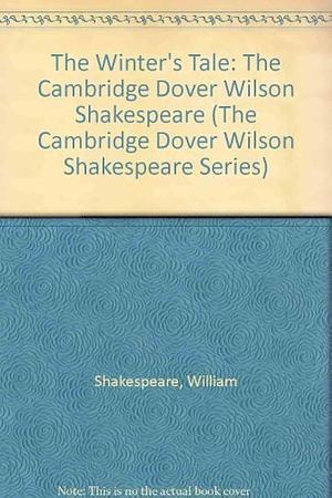 The Winter's Tale: The Cambridge Dover Wilson Shakespeare by William Shakespeare