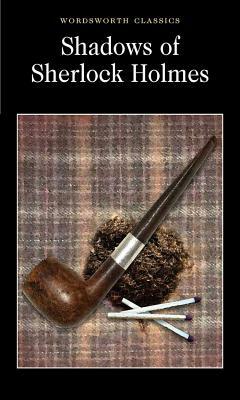 Shadows of Sherlock Holmes by David Stuart Davies