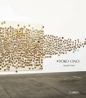 Yoko Ono: Touch Me by Yoko Ono