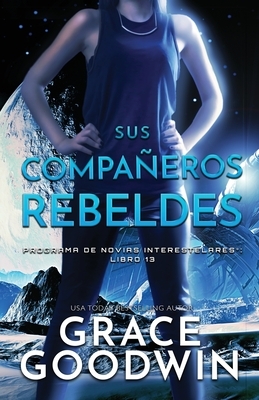 Sus Compan&#771;eros Rebeldes: Letra grande by Grace Goodwin