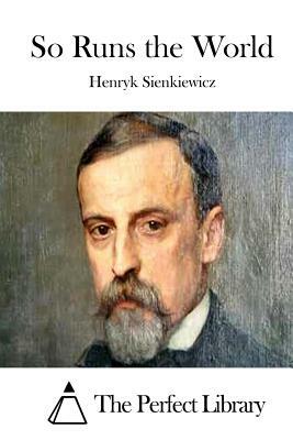 So Runs the World by Henryk Sienkiewicz