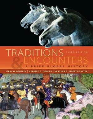 Traditions & Encounters with Online Access Code: A Brief Global History by Herbert F. Ziegler, Heather E. Streets-Salter, Jerry H. Bentley