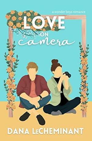Love on Camera by Dana LeCheminant