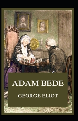 Adam Bede Illustrated by George Eliot