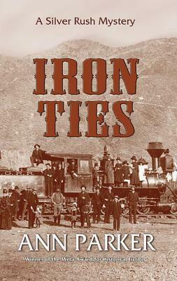 Iron Ties by Ann Parker