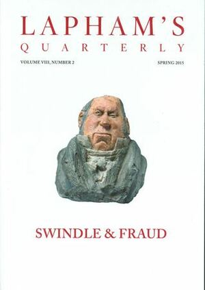 Lapham's Quarterly: Swindle & Fraud by Lewis H. Lapham