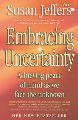 Embracing Uncertainty by Susan Jeffers