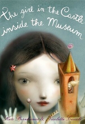 The Girl in the Castle Inside the Museum by Kate Bernheimer, Nicoletta Ceccoli