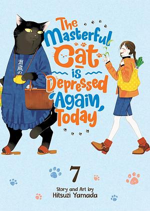 The Masterful Cat is Depressed Again Today, Vol. 7 by Hitsuzi Yamada, Hitsuzi Yamada