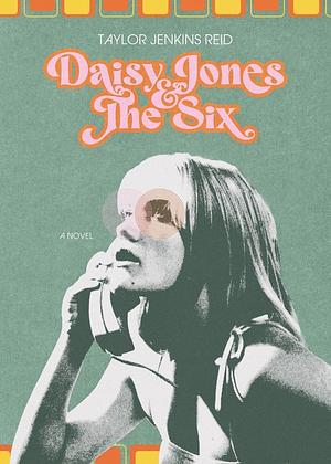 Daisy Jones & The Six by Taylor Jenkins Reid