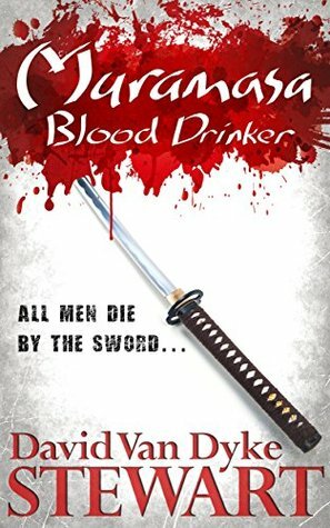 Muramasa: Blood Drinker: A Supernatural Mystery of Feudal Japan by David Van Dyke Stewart