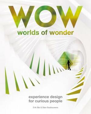 Worlds of Wonder: Experience Design for Curious People by Erik Bär, Stan Boshouwer