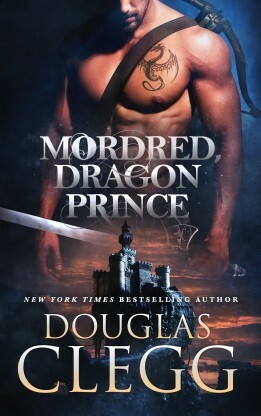 Mordred, Dragon Prince by Douglas Clegg