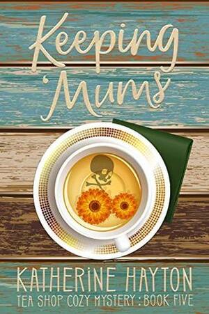 Keeping Mums by Katherine Hayton