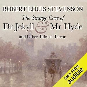 The Strange Case Of Dr. Jekyll And Mr. Hydeand Other Tales Of Terror by Robert Louis Stevenson, Michael Kitchen