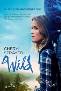 Wild: over jezelf verliezen, terugvinden en 1700 kilometer hiken by Cheryl Strayed
