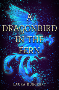 A Dragonbird in the Fern by Laura Rueckert