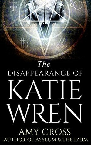 The Disappearance of Katie Wren by Amy Cross
