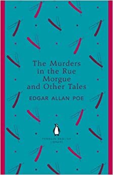 The Murders in the Rue Morgue and Other Tales by Edgar Allan Poe