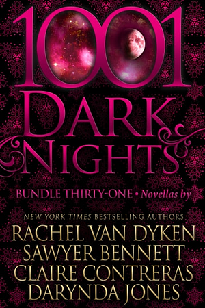 1001 Dark Nights: Bundle Thirty-One by Rachel Van Dyken, Darynda Jones, Claire Contreras, Sawyer Bennett