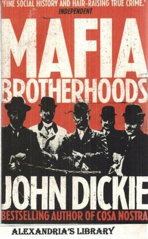 Mafia Brotherhoods by John Dickie