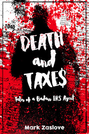 Death and Taxes (Tales of a Badass IRS Agent, #1) by Mark David Zaslove