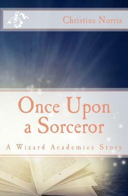 Once Upon a Sorceror by Christine Norris