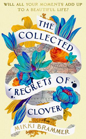 The Collected Regrets of Clover by Mikki Brammer