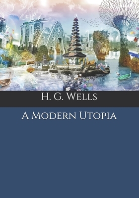 A Modern Utopia by H.G. Wells