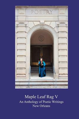 The Maple Leaf Rag V: An Anthology of Poetic Writings by Nancy C. Harris Et Al, John P. Travis