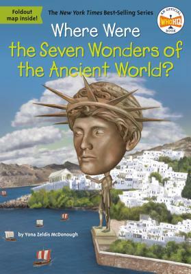Where Were the Seven Wonders of the Ancient World? by Yona Z. McDonough, Who HQ
