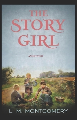 The Story Girl Annotated by L.M. Montgomery