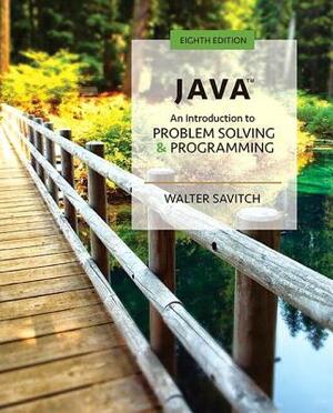 Java: An Introduction to Problem Solving and Programming Plus Mylab Programming with Pearson Etext -- Access Card Package [With Access Code] by Walter Savitch