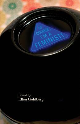 Of Course I'm a Feminist! by Penelope Schott, Pam Crow, Marilyn Stablein