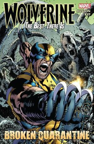 Wolverine: The Best There Is: Broken Quarantine by Charlie Huston, Juan José Ryp